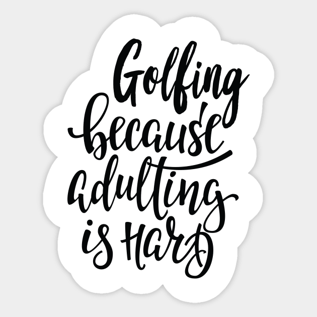 Golfing Because Adulting Is Hard Sticker by ProjectX23Red